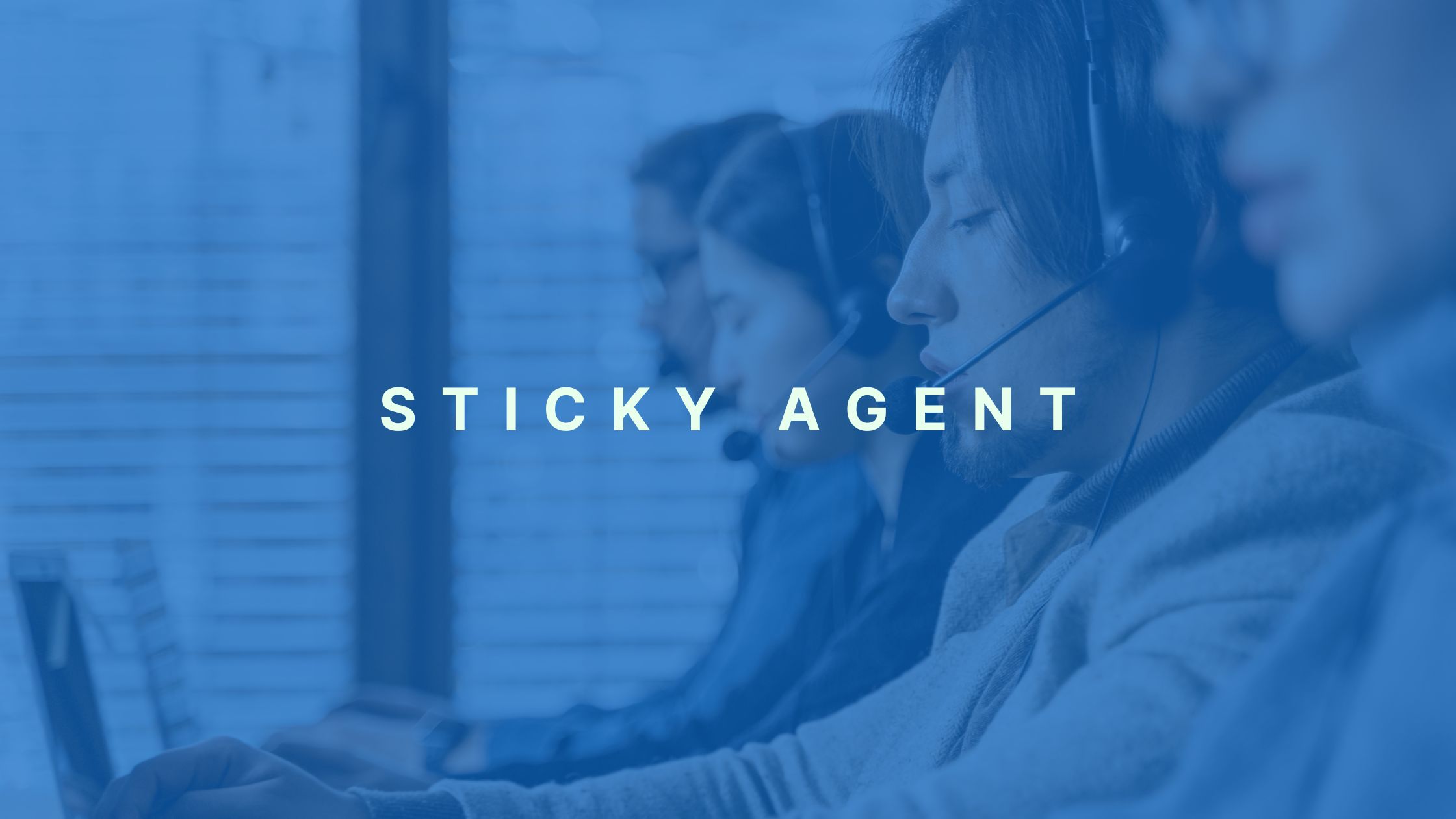 Sticky Agent – How Does It Improve Your Customer Experience?